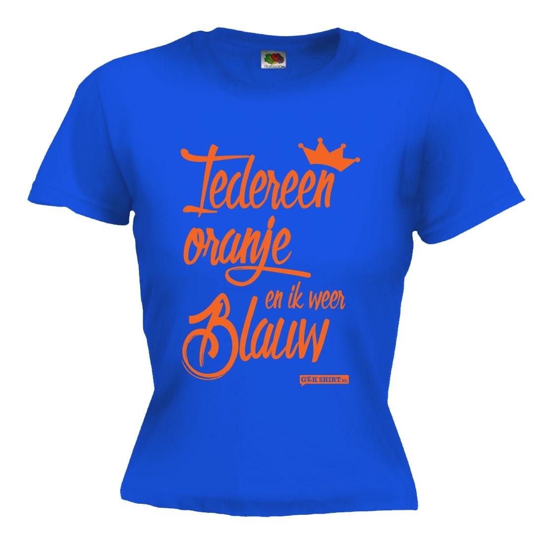 iedereen oranje en ik weer blauw DAMES Koningsdag 2018 - Gekshirt - Leuke gekke t-shirts