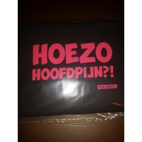 Hoezo hoofdpijn Grappig t-shirt