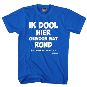 Ik dool hier gewoon wat rond Let maar niet op mij WERK shirt