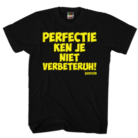 Perfectie ken je niet verbeteruh Grappig shirt