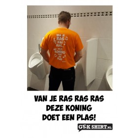 Van je ras ras ras deze Koning doet een plas Koningsdag shirt