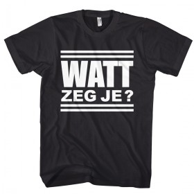 Watt zeg je?...zeg je watt?