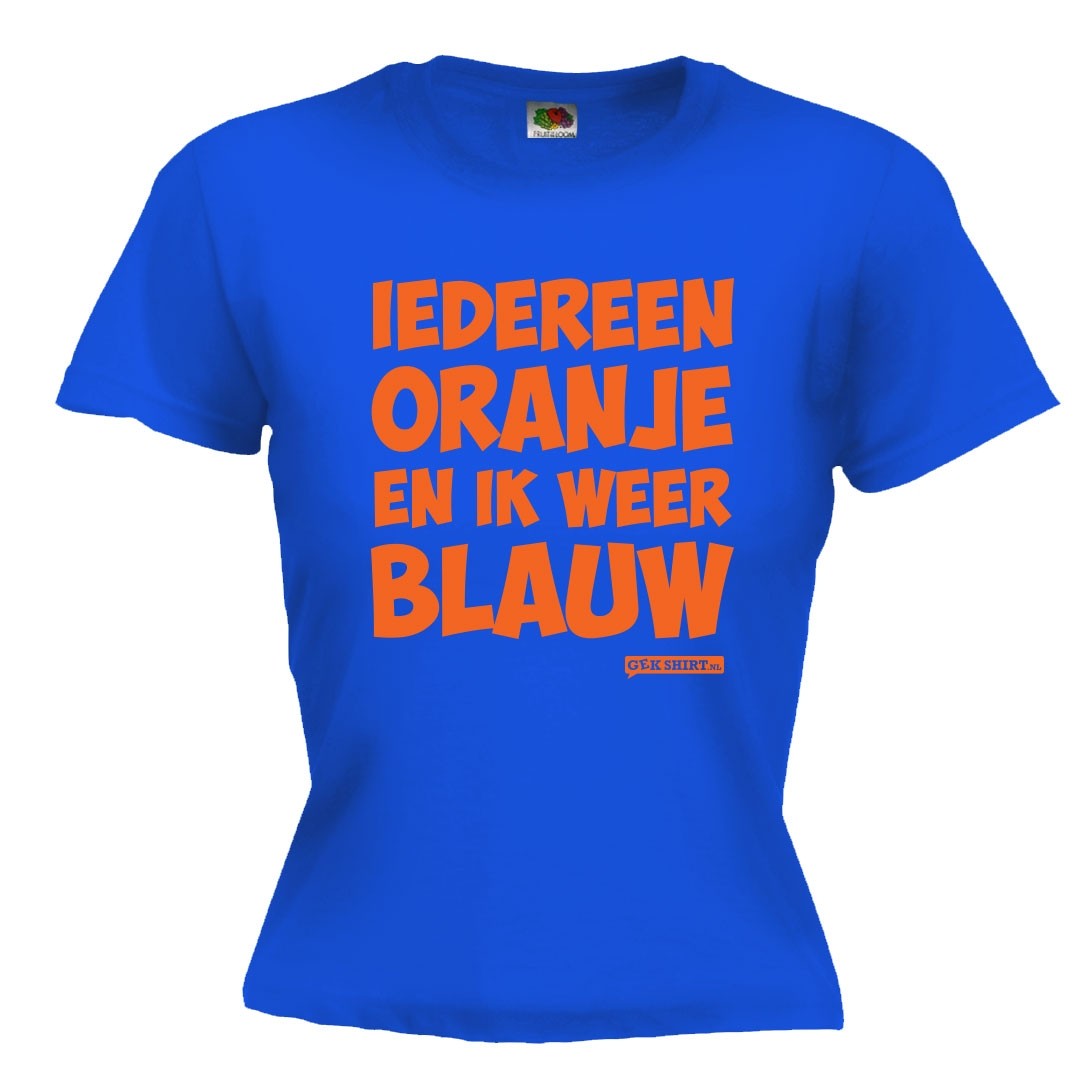 iedereen oranje en ik weer blauw DAMES shirt Koningsdag 2018