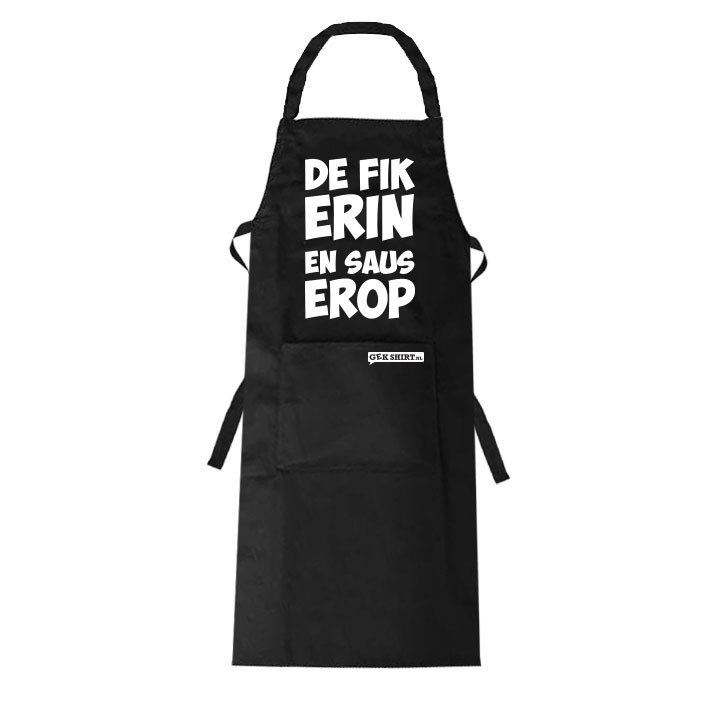 fik erin en saus erop Grappig schort Gekshirt - Leuke gekke t-shirts