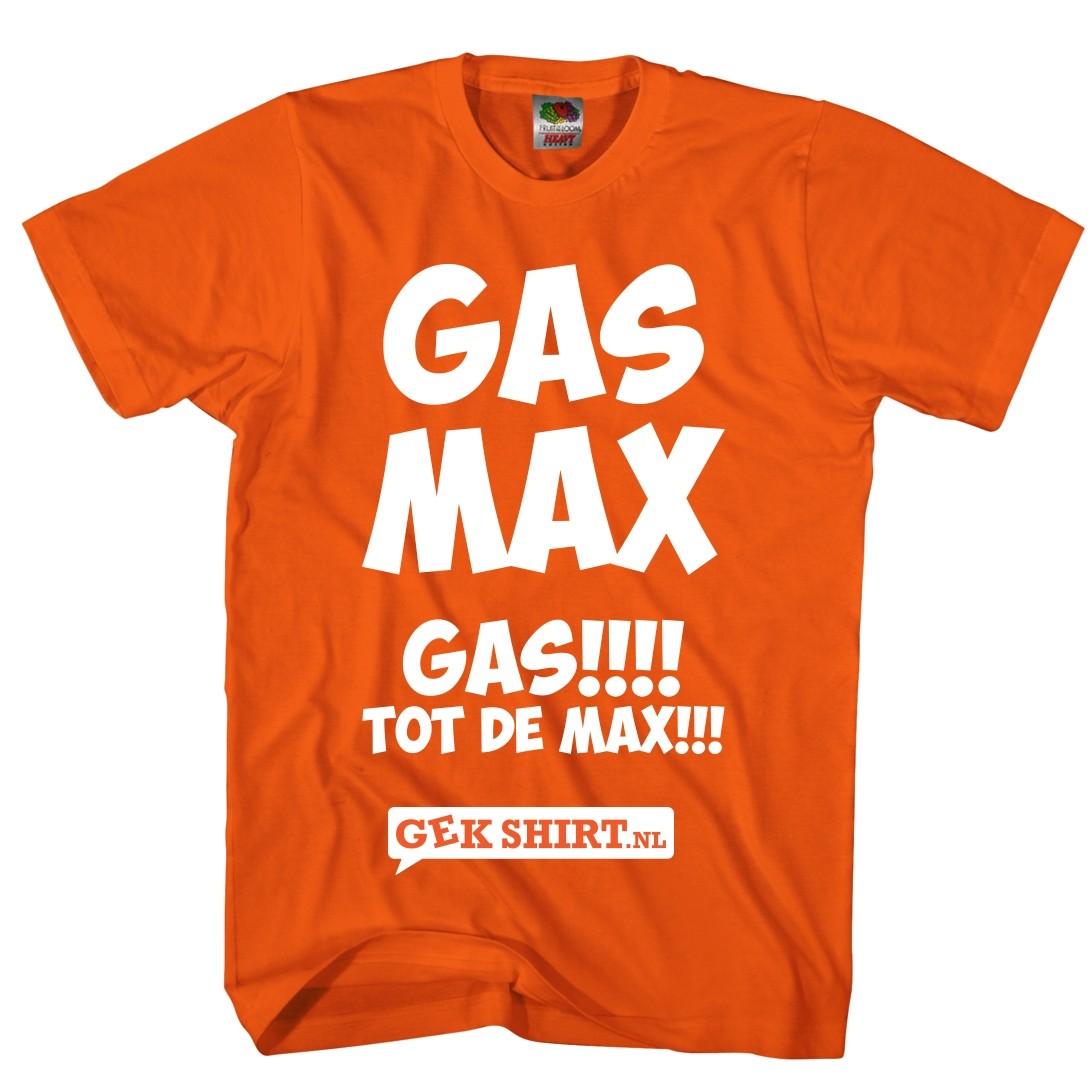 hond geld Besluit Gas max gas tot de max - Gekshirt - Leuke gekke t-shirts