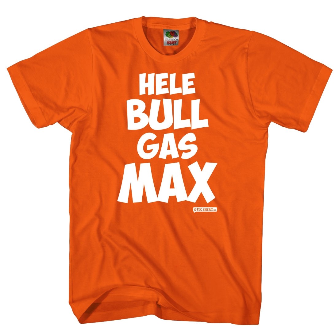 Wie Hulpeloosheid Saga Hele BULL gas MAX Oranje verstappen fan shirt - Gekshirt - Leuke gekke t- shirts
