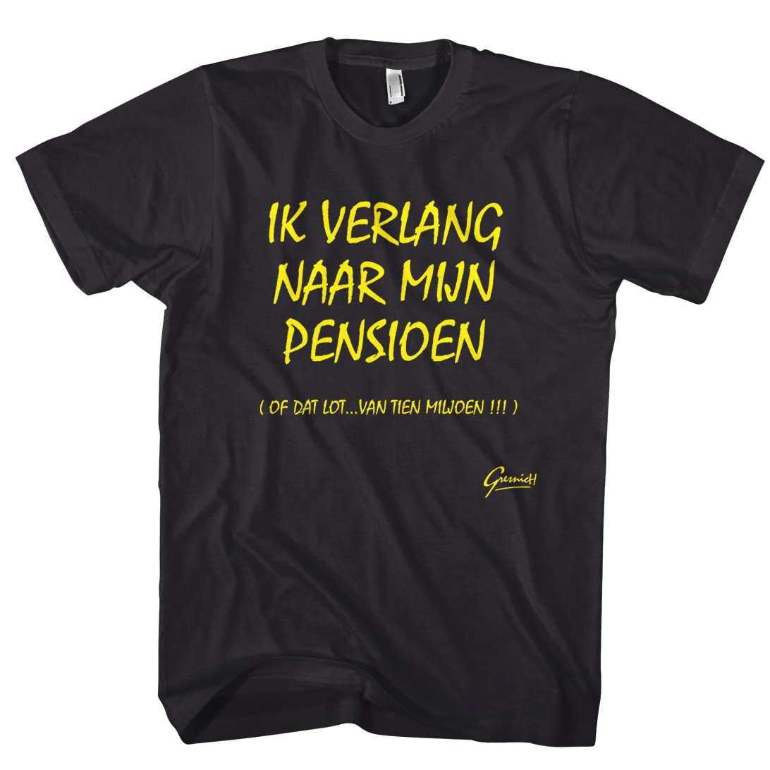 Spiksplinternieuw Ik verlang naar mijn pensioen - Gekshirt - Leuke gekke t-shirts SP-02