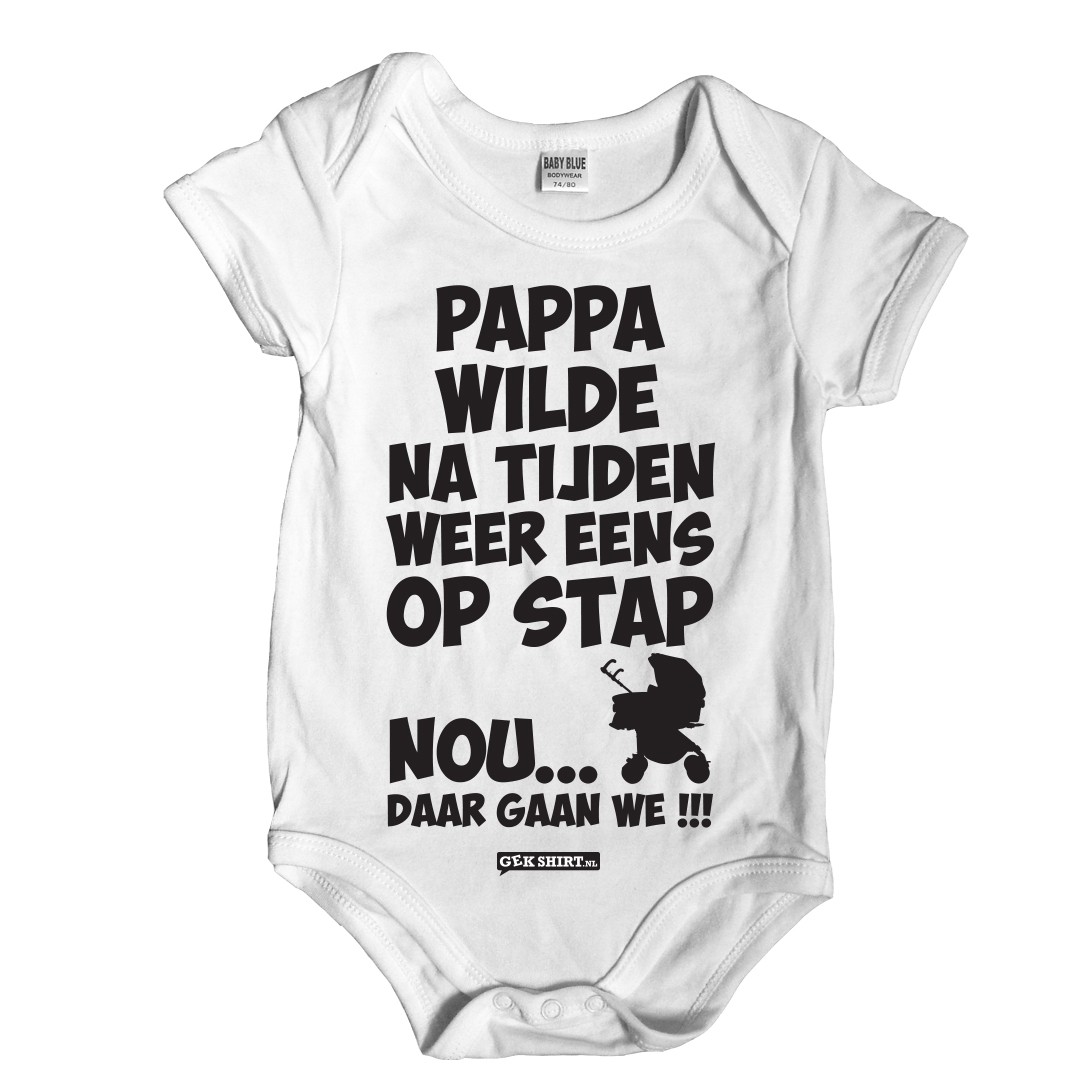 Pappa wilde na tijden weer eens op stap...nou daar gaan we Leuk rompertje