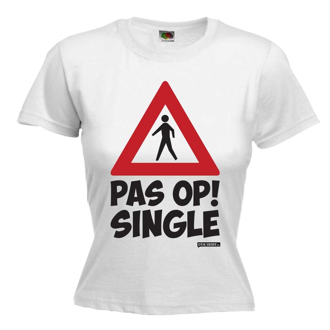 Pas op single Vrijgezellen Dames shirt Gekshirt Leuke gekke t shirts