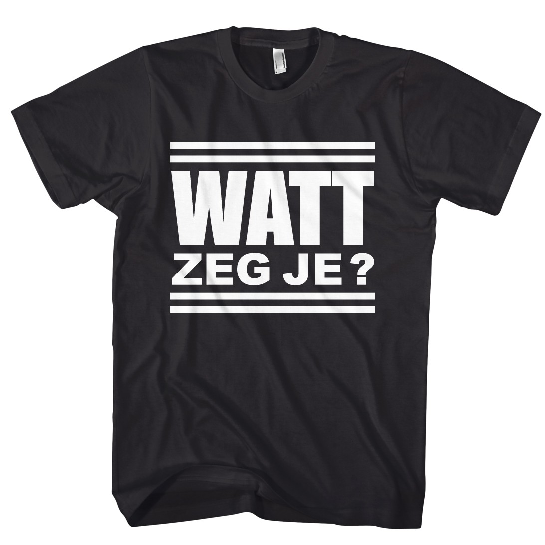 Watt zeg je?...zeg je watt?