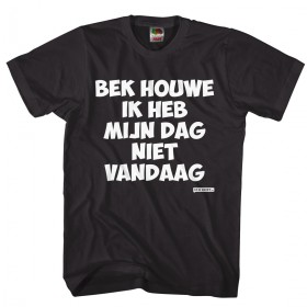 Bek houwe...ik heb mijn dag niet vandaag