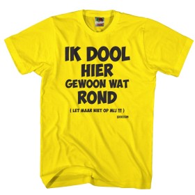 Ik dool hier gewoon wat rond Let maar niet op mij WERK shirt