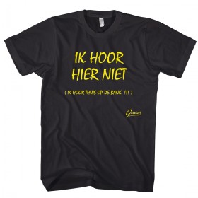 Ik hoor hier niet ..shirt