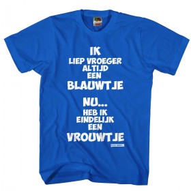 Ik liep vroeger altijd een blauwtje Vrijgezellen shirt