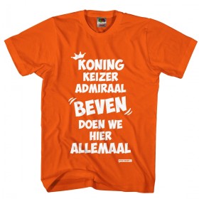 Koning keizer admiraal BEVEN doen we hier allemaal