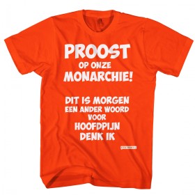 Koningsdag shirt Proost op onze monarchie