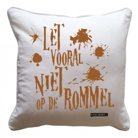 Let vooral niet op de rommel Leuk kussentje