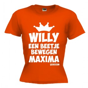 Willy een beetje bewegen Maxima?! DAMES SHIRT