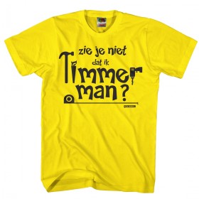 Zie je niet dat ik timmerman Leuk shirt