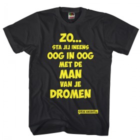 Zo... sta je ineens oogin oog met de man van je dromen. Grappig T-shirt